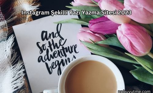 Instagram Şekilli Yazı Yazma Sitesi 2023